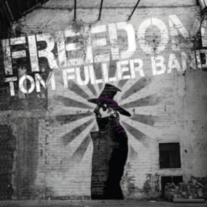 Tom Fuller Band - Freedom in der Gruppe CD bei Bengans Skivbutik AB (1164820)