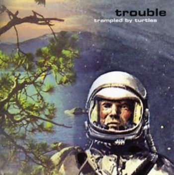 Trampled By Turtles - Trouble in der Gruppe CD / Bestseller bei Bengans Skivbutik AB (1166247)