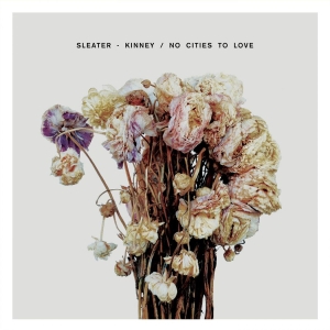 Sleater-Kinney - No Cities To Love in der Gruppe CD / Pop-Rock bei Bengans Skivbutik AB (1166762)