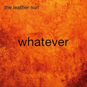 Leather Nun The - Whatever in der Gruppe CD bei Bengans Skivbutik AB (1167395)
