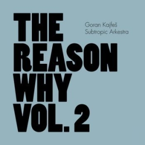 Goran Kajfes Subtropic Arkestra - Reason Why Vol.2 in der Gruppe CD bei Bengans Skivbutik AB (1172749)