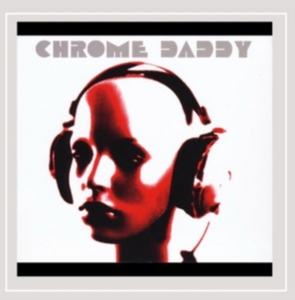 Chrome Daddy - Chrome Daddy in der Gruppe CD bei Bengans Skivbutik AB (1176467)