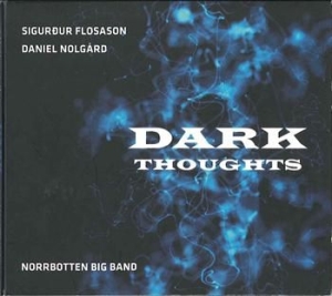 Flosason/Nolgård/Norrbotten Big Band - Dark Thoughts in der Gruppe CD bei Bengans Skivbutik AB (1176645)