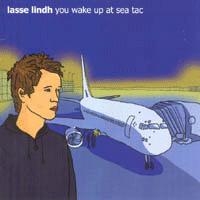 Lindh Lasse - You Wake Up At Sea Tac in der Gruppe CD bei Bengans Skivbutik AB (1176670)