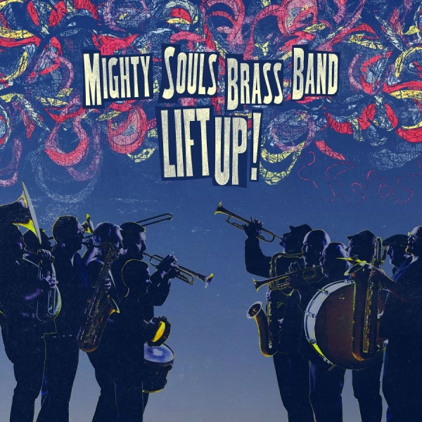 Mighty Souls Brass Band - Lift Up! in der Gruppe CD / RNB, Disco & Soul bei Bengans Skivbutik AB (1179169)