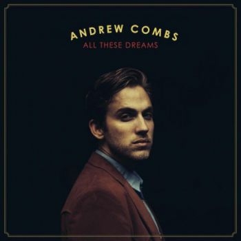 Combs Andrew - All These Dreams in der Gruppe CD / Country bei Bengans Skivbutik AB (1183789)