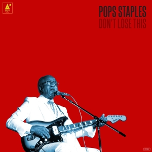 Pops Staples - Don't Lose This in der Gruppe CD bei Bengans Skivbutik AB (1186122)
