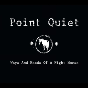 Point Quiet - Ways And Needs Of A Night Horse in der Gruppe CD bei Bengans Skivbutik AB (1188970)