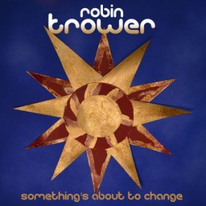 Trower Robin - Something's About To Change in der Gruppe Minishops / Robin Trower bei Bengans Skivbutik AB (1191515)