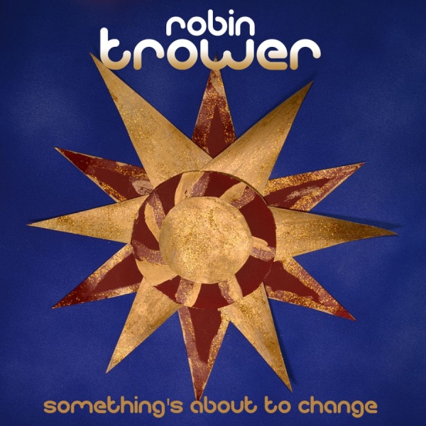 Trower Robin - Something's About To Change in der Gruppe CD / Bestseller bei Bengans Skivbutik AB (1191515)