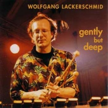 Lackerschmid Wolfgang - Gently But Deep in der Gruppe CD / Jazz/Blues bei Bengans Skivbutik AB (1193539)