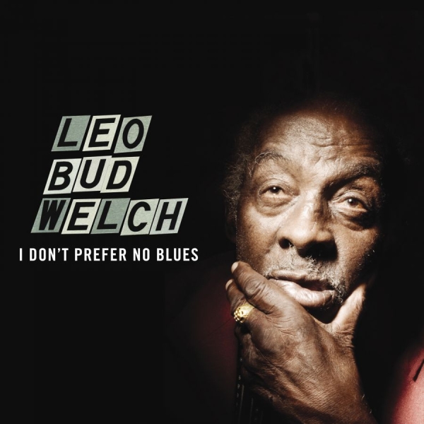 Welch Leo Bud - I Don't Prefer No Blues in der Gruppe VINYL / Bestseller bei Bengans Skivbutik AB (1193543)