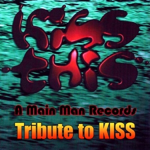 Various Artists - Kiss This: A Main Man Records Tribute To Kiss in der Gruppe CD bei Bengans Skivbutik AB (1193631)