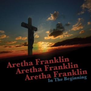 Franklin Aretha - In The Beginning in der Gruppe CD bei Bengans Skivbutik AB (1193667)