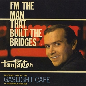 Paxton Tom - Im The Man That Built The Bridges in der Gruppe CD bei Bengans Skivbutik AB (1193681)