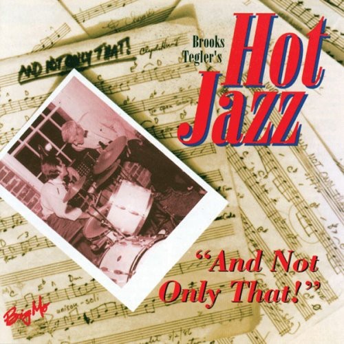Brooks Tegler's Hot Jazz - And Not Only That in der Gruppe CD / Jazz/Blues bei Bengans Skivbutik AB (1193750)