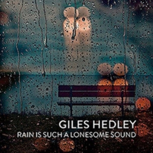 Hedley Giles - Rain Is Such A Lonesome Sound in der Gruppe CD bei Bengans Skivbutik AB (1246778)