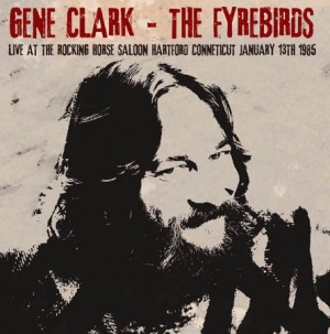Clark Gene & The Fyrebirds - Live At The Rocking Horse Saloon, 1 in der Gruppe CD bei Bengans Skivbutik AB (1247608)