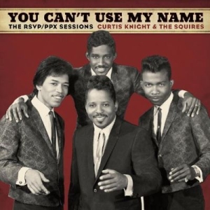 Knight Curtis & The Squires Feat. J - You Can't Use My Name in der Gruppe VINYL bei Bengans Skivbutik AB (1250251)