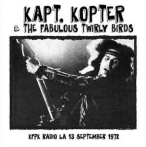 Kaptain Kopter & The Twirly Birds - Kfpk Radio La, 13Th September, 1972 in der Gruppe CD bei Bengans Skivbutik AB (1252125)