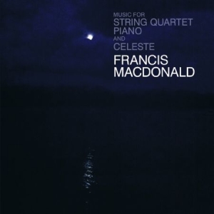 Macdonald Francis - Music For String Quarter, Piano & C in der Gruppe CD bei Bengans Skivbutik AB (1252202)