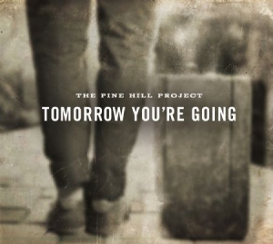 Pine Hill Project - Tomorrow You're Going in der Gruppe CD bei Bengans Skivbutik AB (1260898)