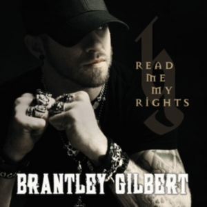 Brantley Gilbert - Read Me My Rights in der Gruppe CD bei Bengans Skivbutik AB (1263328)