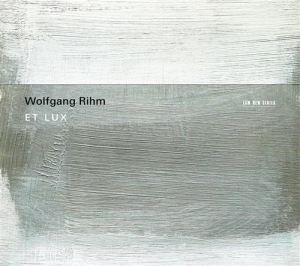 Rihm Wolfgang - Et Lux in der Gruppe CD bei Bengans Skivbutik AB (1266414)