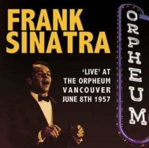 Sinatra Frank - Live At The Orpheum Vancouver 1957 in der Gruppe Övrigt /  bei Bengans Skivbutik AB (1266549)