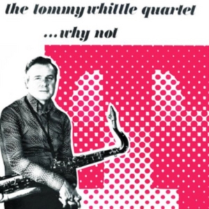 Whittle Tommy Quartet - Why Not in der Gruppe CD bei Bengans Skivbutik AB (1266560)