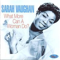 Vaughan Sarah - What More Can A Woman Do in der Gruppe CD bei Bengans Skivbutik AB (1266949)
