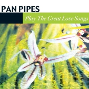 Panpipes - Play The Great Love Songs in der Gruppe CD bei Bengans Skivbutik AB (1266988)