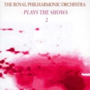 Royal Philharmonic Orchestra - Play The Shows: Vol 2 in der Gruppe CD bei Bengans Skivbutik AB (1267027)