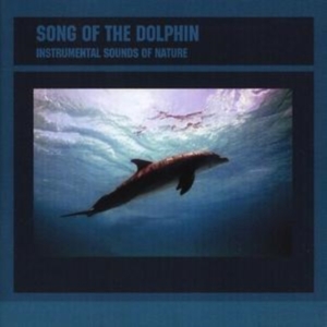 Instrumental Sounds Of Nature - Song Of The Dolphin in der Gruppe CD bei Bengans Skivbutik AB (1267029)