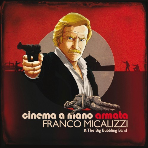 Micalizzi Franco & The Big Bubbling - Cinema A Mano Armata in der Gruppe CD / Pop bei Bengans Skivbutik AB (1267133)