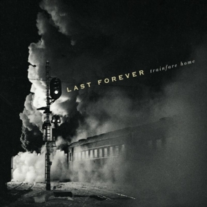Last Forever - Trainfare Home in der Gruppe CD bei Bengans Skivbutik AB (1275628)