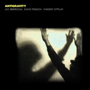 Berrocal Jac/David Fenech/Vincent E - Antigravity in der Gruppe CD bei Bengans Skivbutik AB (1288757)