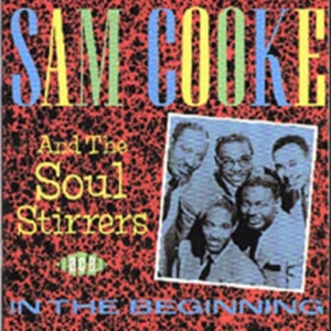 Cooke Sam And The Soul Stirrers - In The Beginning in der Gruppe CD bei Bengans Skivbutik AB (1299177)