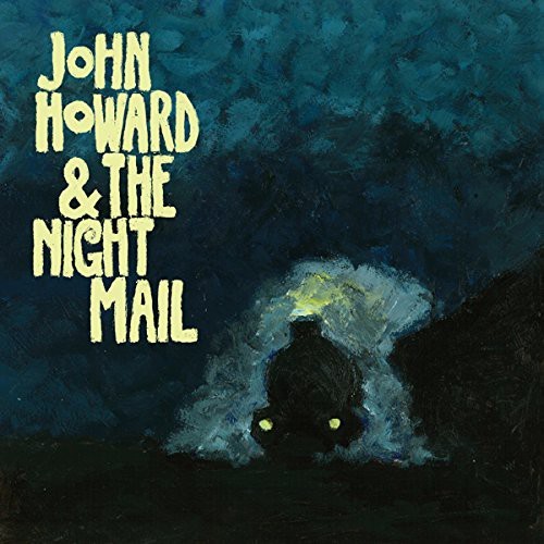 John Howard - John Howard & The Night Mail (Inkl. in der Gruppe VINYL / Rock bei Bengans Skivbutik AB (1310188)