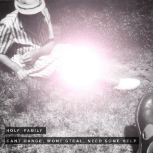 Holy Family - Can't Dance, Wont Steal, Need Some in der Gruppe CD bei Bengans Skivbutik AB (1318419)