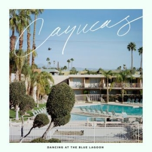 Cayucas - Dancing At The Blue Lagoon in der Gruppe VINYL bei Bengans Skivbutik AB (1318517)
