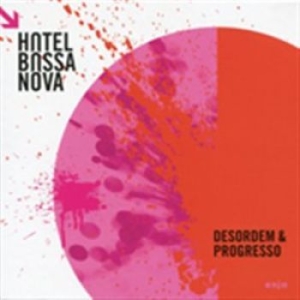Hotel Bossa Nova - Desordem & Progresso in der Gruppe CD bei Bengans Skivbutik AB (1318887)