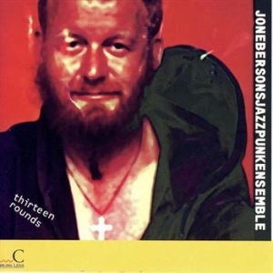 Eberson Jon Jazzpunkensemble - Thirteen Rounds in der Gruppe CD / Jazz bei Bengans Skivbutik AB (1387152)