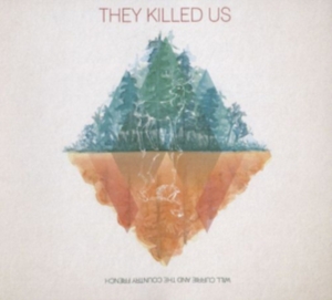 Will Currie And The Country French - They Killed Us in der Gruppe CD bei Bengans Skivbutik AB (1387347)