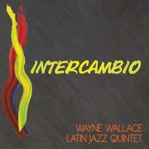 Wallace Wayne Latin Jazz Quintet - Intercambio in der Gruppe CD / Bestseller bei Bengans Skivbutik AB (1387365)