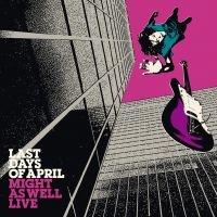 Last Days Of April - Might As Well Live (Vinyl) in der Gruppe VINYL bei Bengans Skivbutik AB (1479222)