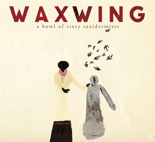 Waxwing - A Bowl Of Sixty Taxidermists in der Gruppe CD / Jazz/Blues bei Bengans Skivbutik AB (1485978)