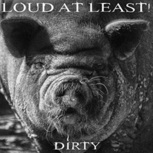 Loud At Least - Dirty in der Gruppe CD bei Bengans Skivbutik AB (1496606)