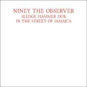 Niney The Observer - Sledge Hammer Dub In The Street Of in der Gruppe VINYL bei Bengans Skivbutik AB (1512583)