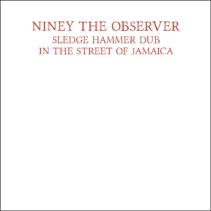 Niney The Observer - Sledge Hammer Dub In The Street Of in der Gruppe CD bei Bengans Skivbutik AB (1512595)